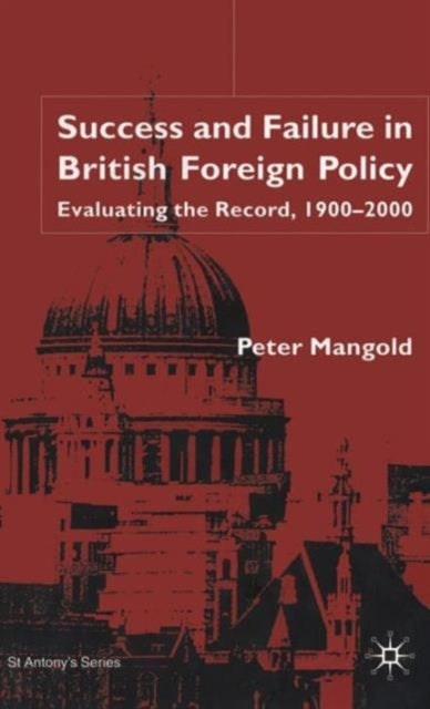 Book cover of: Success and Failure in British Foreign Policy. By: Peter Mangold
