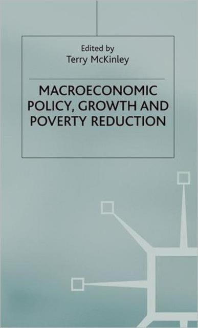 Macroeconomic Policy, Growth and Poverty Reduction