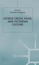 Book cover of: George Grove, Music and Victorian Culture. By: Michael Musgrave