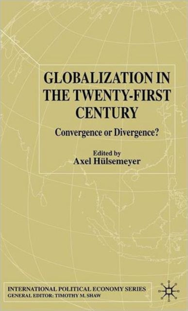 Book cover of: Globalization in the Twenty-First Century. By: Axel Hulsemeyer