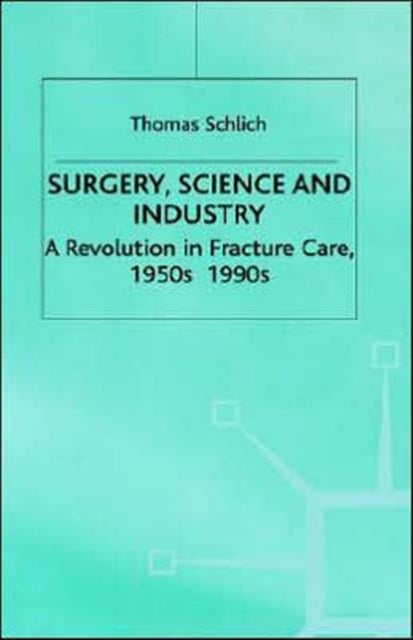 Book cover of: Surgery, Science and Industry. By: Thomas Schlick