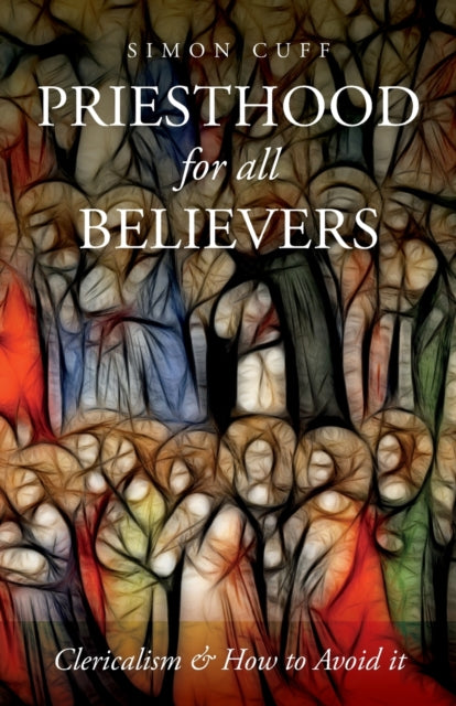 Book cover of: Priesthood for All Believers. By: Simon Cuff