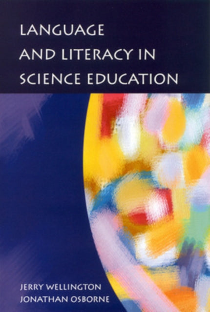 Book cover of: Language and Literacy in Science Education. By: Jerry Wellington