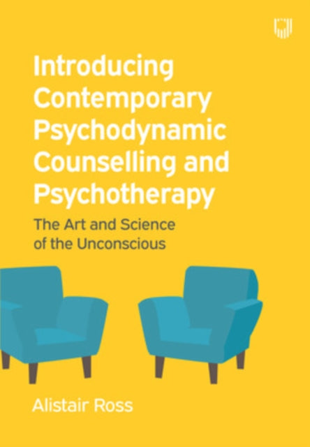 Book cover of: Introducing Contemporary Psychodynamic Counselling and Psychotherapy: The art and science of the unconscious. By: Alistair Ross