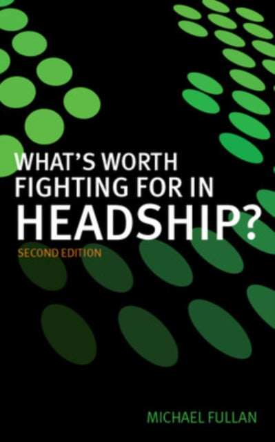 Book cover of: What's Worth Fighting for in Headship?. By: Michael Fullan