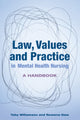 Book cover of: Law, Values and Practice in Mental Health Nursing: A Handbook. By: Toby Williamson