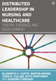 Book cover of: Distributed Leadership in Nursing and Healthcare: Theory, Evidence and Development. By: CURTIS