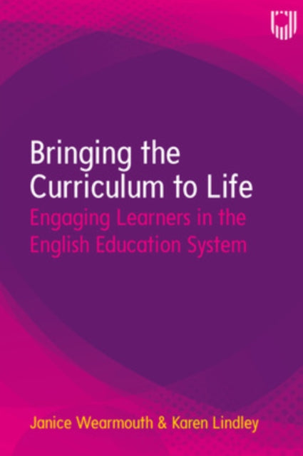Book cover of: Bringing the Curriculum to Life: Engaging Learners in the English Education System. By: Janice Wearmouth
