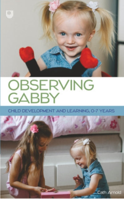Book cover of: Observing Gabby: Child Development and Learning, 0-7 Years. By: ARNOLD
