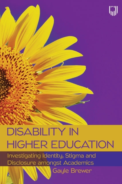 Book cover of: Disability in Higher Education: Investigating Identity, Stigma and Disclosure Amongst Disabled Academics. By: BREWER
