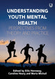 Book cover of: Understanding Youth Mental Health: Perspectives from Theory and Practice. By: HENNESSY
