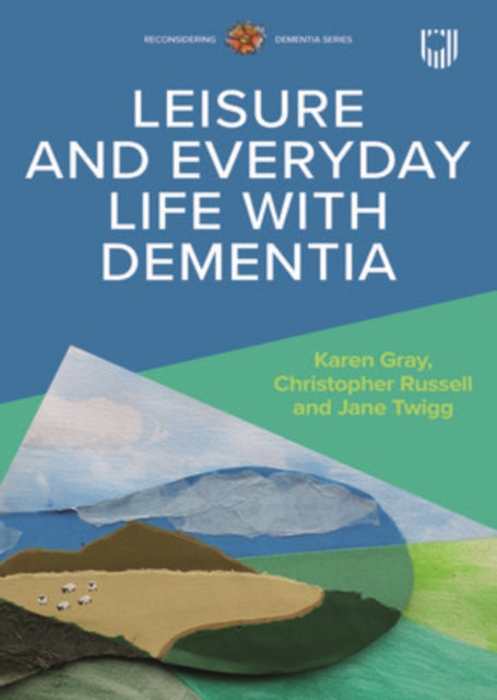 Book cover of: Leisure and Everyday Life with Dementia. By: Gray.