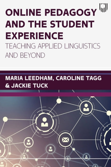 Book cover of: Online Pedagogy and the Student Experience: Teaching Applied Linguistics and Beyond. By: LEEDHAM