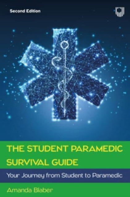 Book cover of: Student Paramedic Survival Guide: Your Journey from Student to Paramedic, 2e. By: BLABER