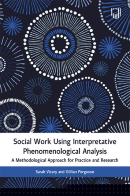 Book cover of: Social Work Using Interpretative Phenomenological Analysis: A Methodological Approach for Practice and Research. By: VICARY