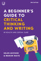 Book cover of: Beginner's Guide to Critical Thinking and Writing in Health and Social Care, 3e. By: AVEYARD