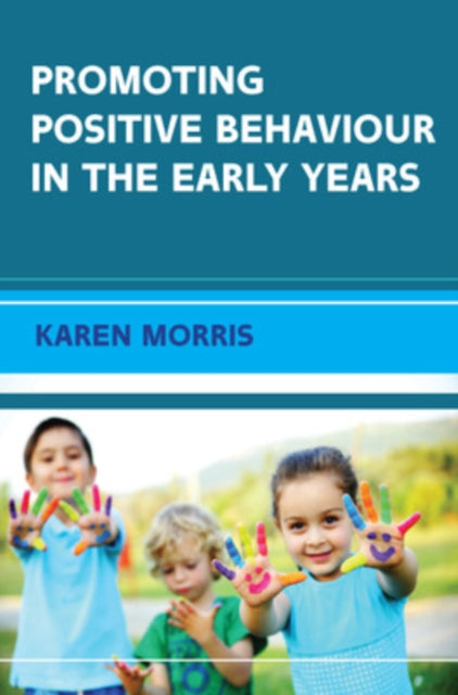 Book cover of: Promoting Positive Behaviour in the Early Years. By: Karen Morris