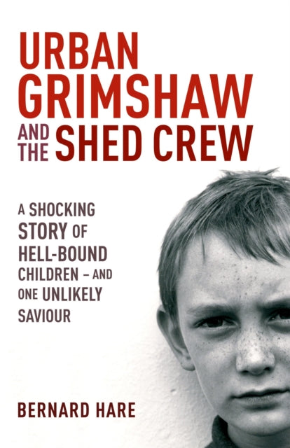 Book cover of: Urban Grimshaw and The Shed Crew. By: Bernard Hare