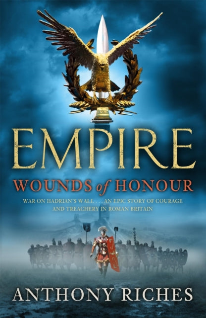 Wounds of Honour: Empire I, The gripping and unforgettable first book in the bestselling Empire series 9780340920329 Anthony Riches