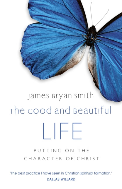 Good and Beautiful Life 9780340996041 James Bryan Smith