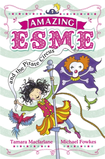 Book cover of: Amazing Esme and the Pirate Circus