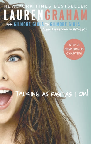 Talking As Fast As I Can, From Gilmore Girls to Gilmore Girls, and Everything in Between