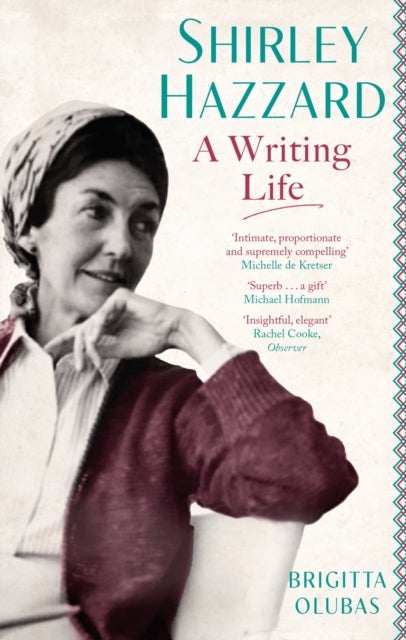 Book cover of: Shirley Hazzard: A Writing Life. By: Brigitta Olubas