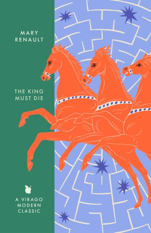 King Must Die, A Virago Modern Classic
