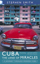 Book cover of: Cuba: The Land Of Miracles. By: Stephen Smith