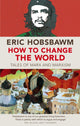 Book cover of: How To Change The World. By: Eric Hobsbawm