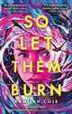 So Let Them Burn 9780349125442 Kamilah Cole
