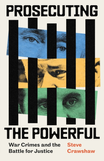 Book cover of: Prosecuting the Powerful: War Crimes and the Battle for Justice. By: Steve Crawshaw