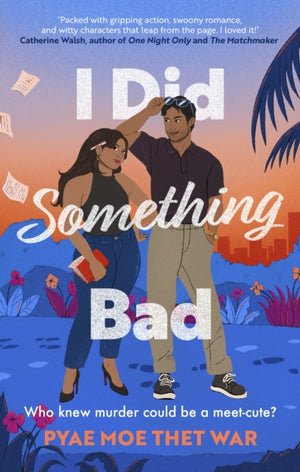 I Did Something Bad, An action packed, laugh-out-loud romantic comedy perfect for fans of Dial A for Aunties