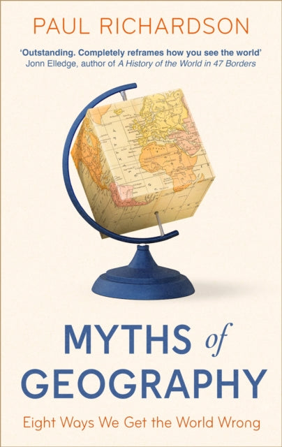 Myths of Geography, Eight Ways We Get the World Wrong 9780349136332 Paul Richardson