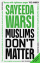 Book cover of: Muslims Don't Matter. By: Sayeeda Warsi