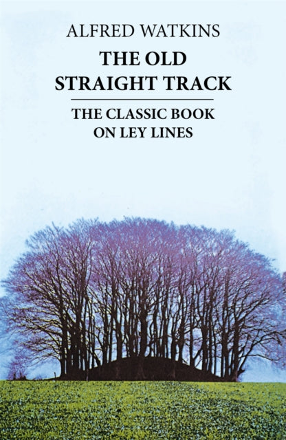 Book cover of: Old Straight Track. By: Alfred Watkins
