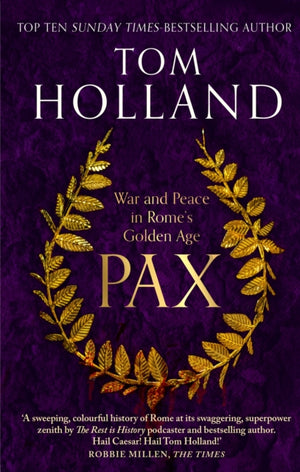 Pax, War and Peace in Rome's Golden Age - THE SUNDAY TIMES BESTSELLER