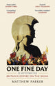 One Fine Day, Britain's Empire on the Brink 9780349142364 Matthew Parker