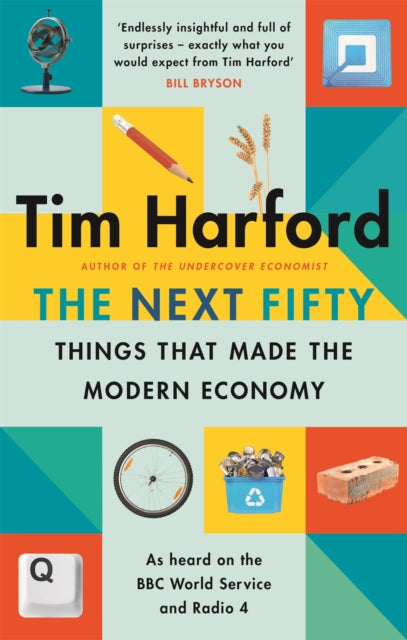 Book cover of: Next Fifty Things that Made the Modern Economy. By: Tim Harford