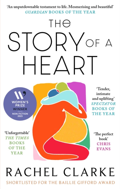 Story of a Heart, WINNER OF THE WOMEN'S PRIZE FOR NON FICTION 2025 9780349145617 Rachel Clarke