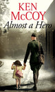 Book cover of: Almost a Hero. By: Ken McCoy