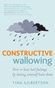 Book cover of: Constructive Wallowing. By: Tina Gilbertson