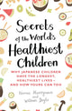 Book cover of: Secrets of the World's Healthiest Children. By: Naomi Moriyama