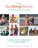 Book cover of: Stay Strong Mummy Fitness Plan. By: Kimberley Welman