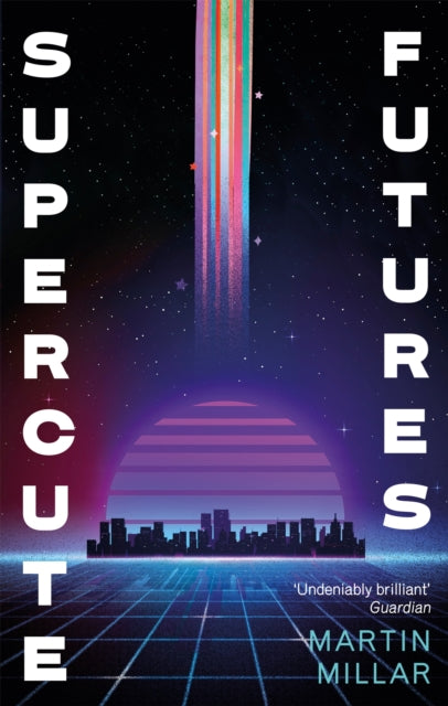 Book cover of: Supercute Futures. By: Martin Millar