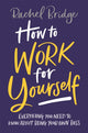 Book cover of: How to Work for Yourself. By: Rachel Bridge