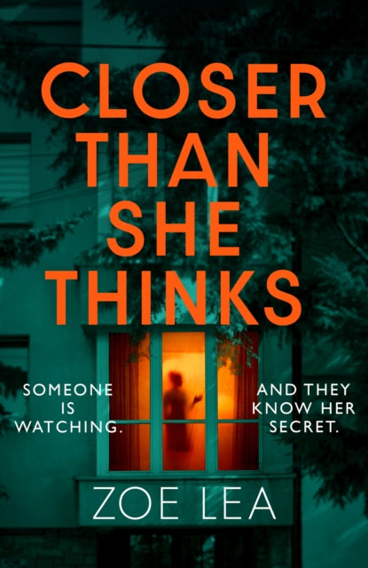 Closer Than She Thinks, A gripping psychological thriller with a heart-stopping twist 9780349422718 Zoe Lea