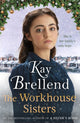 Workhouse Sisters, The absolutely gripping and heartbreaking story of one woman's journey to save her family 9780349425177 Kay Brellend