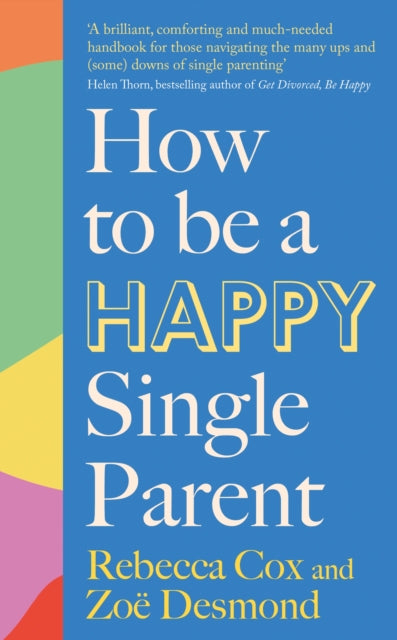 Book cover of: How to Be a Happy Single Parent. By: Zoe Desmond