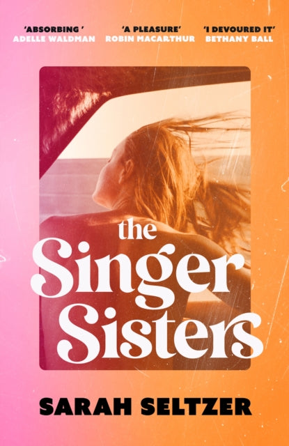 Singer Sisters, An escapist family drama full of glamour and secrets 9780349437774 Sarah Seltzer